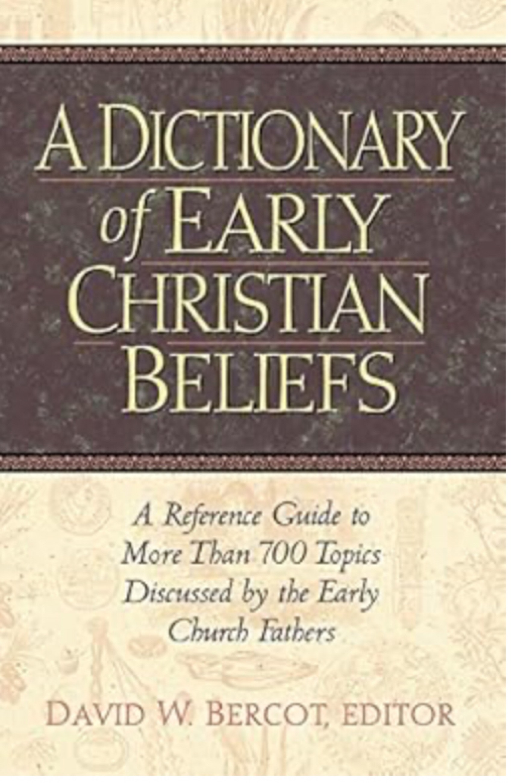 A DICTIONARY OF EARLY CHRISTIAN BELIEFS